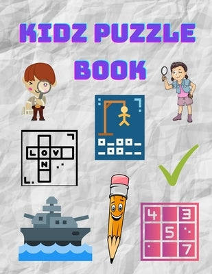 Kidz Puzzle Book: Kids Puzzle Books: Ages 8-10 Years Old - Hangman, Sudoku, Word Search, Sea Battle by Maticks, Matt
