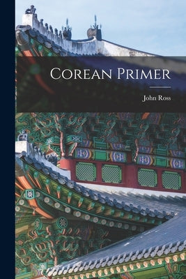 Corean Primer by Ross, John
