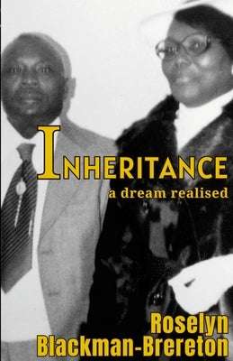 Inheritance: A dream realised by Blackman-Brereton, Roselyn