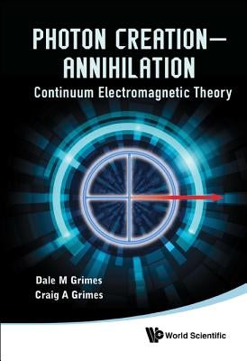 Photon Creation - Annihilation by Grimes Dale M