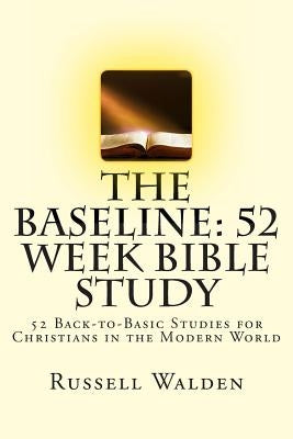 The Baseline: 52 Week Bible Study by Walden, Russell E.