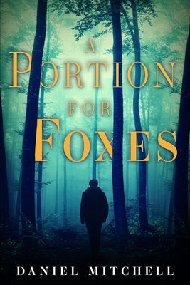 A Portion for Foxes by Mitchell, Daniel
