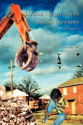 Urban Nightmares Silent Screams: Volume I by Barton, Dewayne