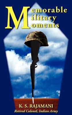 Memorable Military Moments by Rajamani, K. S.