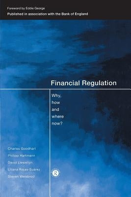 Financial Regulation: Why, How and Where Now? by Goodhart, Charles