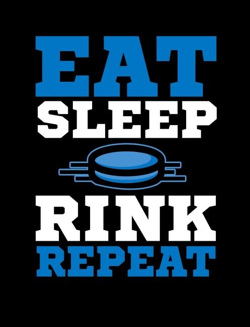 Eat Sleep Rink Repeat: Funny Quotes and Pun Themed College Ruled Composition Notebook by Notebooks, Punny
