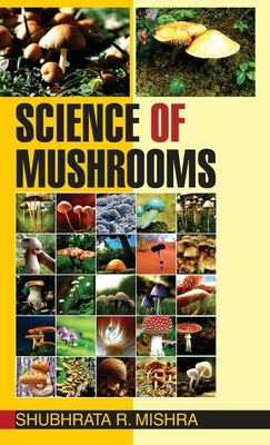 Science of Mushrooms by Mishra S R