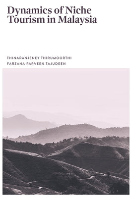 Dynamics of Niche Tourism in Malaysia by Thirumoorthi, Thinaranjeney
