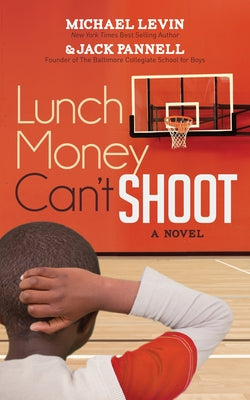 Lunch Money Can't Shoot by Levin, Michael