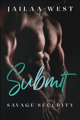 Submit: Savage Security Book 1: A BWWM Steamy Romance by West, Jailaa