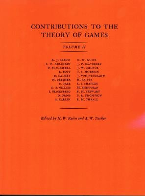 Contributions to the Theory of Games: Volume II by Kuhn, Harold W.