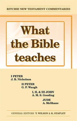What the Bible Teaches - 1 & 2 Peter: Wtbt Vol 5 NT 1 & 2 Peter by Various