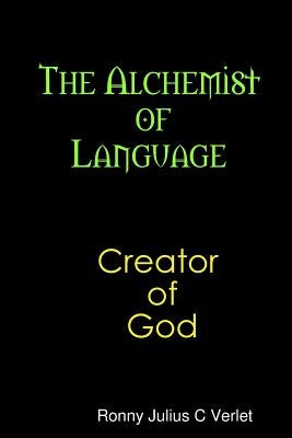 The Alchemist of Language Creator of God. by Verlet, Ronny