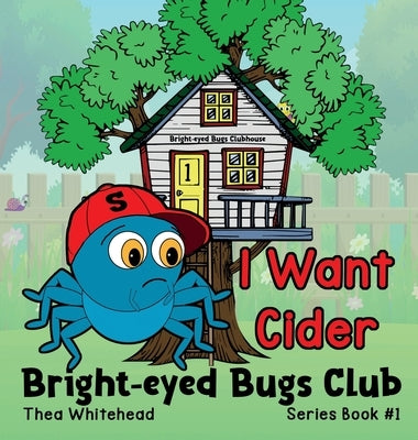 I Want Cider: Bright-eyed Bugs Club Series Book 1 / 2nd Edition by Whitehead, Thea