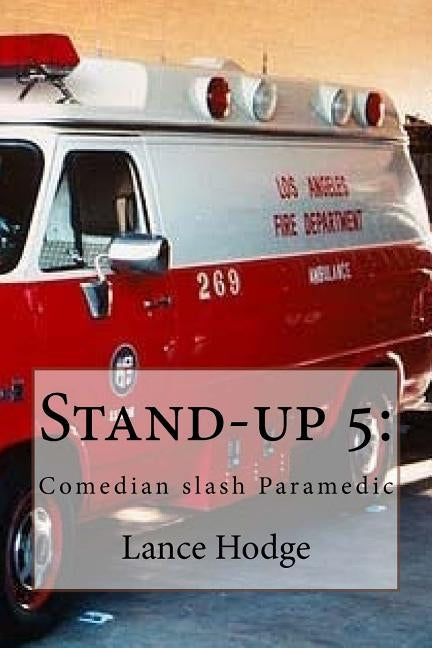 Stand-up 5: Comedian slash Paramedic by Hodge, Lance