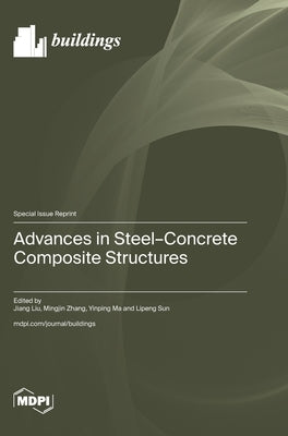 Advances in Steel-Concrete Composite Structures by Liu, Jiang