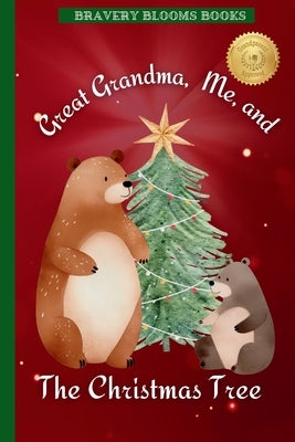 Great Grandma, Me, and The Christmas Tree: A Heartwarming Christmas Story of Family, Traditions, and a DIY Ornament Recipe by Books, Bravery Blooms