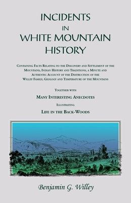 Incidents in White Mountain History by Willey, Benjamin