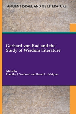 Gerhard von Rad and the Study of Wisdom Literature by Sandoval, Timothy J.