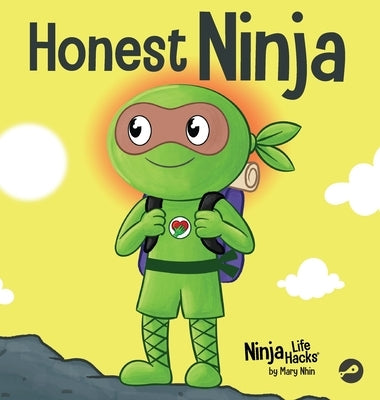 Honest Ninja: A Children's Book on Why Honesty is Always the Best Policy by Nhin, Mary