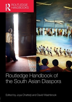 Routledge Handbook of the South Asian Diaspora by Chatterji, Joya