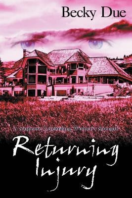 Returning Injury: A Suspense Celebrating Women's Strength by Due, Becky