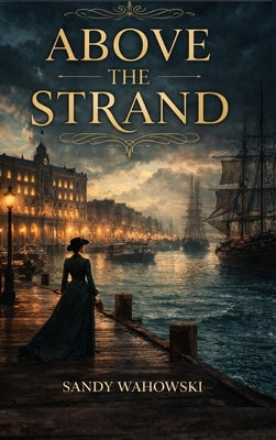 Above the Strand by Wahowski, Sandy