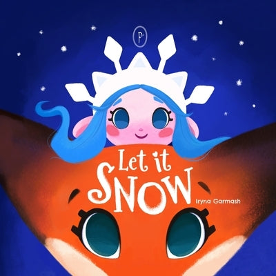 Let it Snow! A Magical Winter Picture Book About Friendship, Fox and the Snow Queen: A Cozy Christmas Adventure and Bedtime Story for Children Ages 2- by Garmash, Iryna