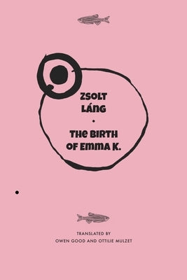 The Birth of Emma K. by Láng, Zsolt