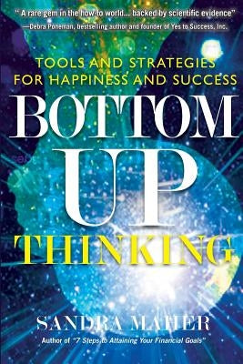 Bottom-Up Thinking: Tools and Strategies for Happiness and Success by Maher, Sandra