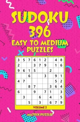 SUDOKU 396 Easy to Medium Puzzles by Puzzles, Matrix