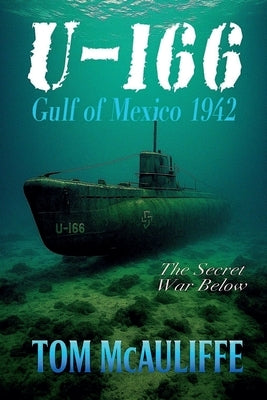 U-166 - Gulf of Mexico 1942 by McAuliffe, Tom