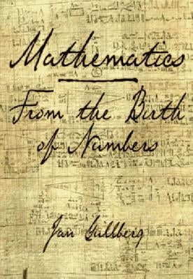Mathematics: From the Birth of Numbers by Gullberg, Jan