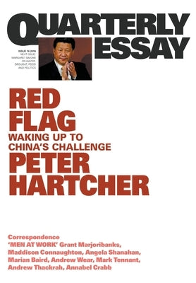 Red Flag: Waking Up to China's Challenge: Quarterly Essay 76 by Hartcher, Peter