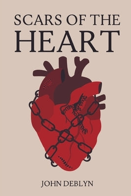 Scars Of The Heart by Deblyn, John