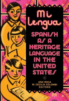 Mi Lengua: Spanish As A Heritage Language In The United States, Research And Practice by Roca, Ana