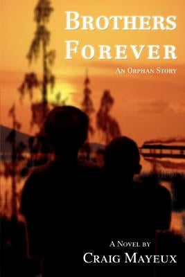 Brothers Forever: An Orphan Story by Mayeux, Craig