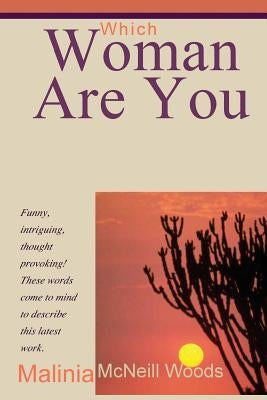 Which Woman Are You by Woods, Malinia McNeill