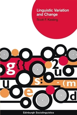 Linguistic Variation and Change by Kiesling, Scott F.