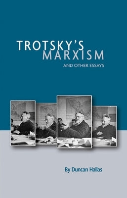 Trotsky's Marxism and Other Essays by Hallas, Duncan