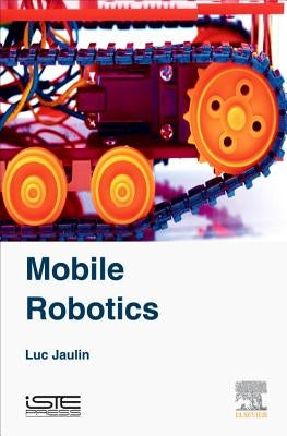 Mobile Robotics by Jaulin, Luc