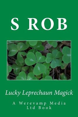 Lucky Leprechaun Magick by Rob, S.
