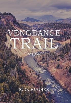 Vengeance Trail by Hughes, R. O.