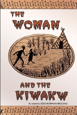 The Woman and the Kiwakw by Bruchac, Jesse