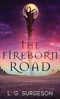 The Fireborn Road by Surgeson, L. G.