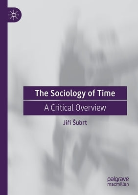 The Sociology of Time: A Critical Overview by Subrt, Jiří