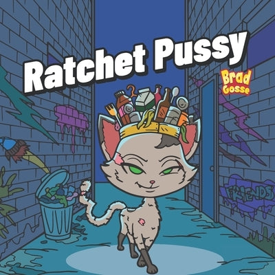 Ratchet Pussy by Gosse, Brad