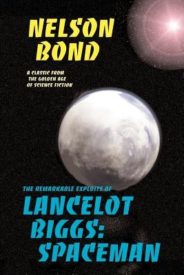 Lancelot Biggs: Spaceman: The Remarkable Exploits of by Bond, Nelson