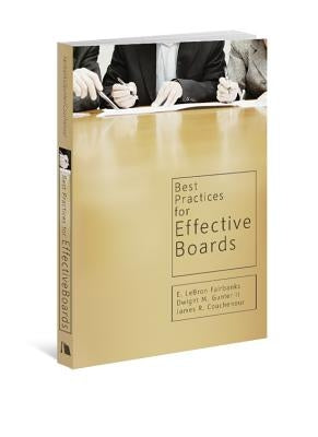 Best Practices for Effective Boards by Fairbanks, E. LeBron