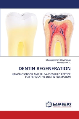 Dentin Regeneration by Sihivahanan, Dhanasekaran